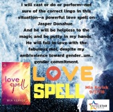 I will cast or do or perform—not sure of the correct lingo in this situation—a powerful love spell on Jasper Donahue. And he will be helpless to the magic and putty in my hands. He